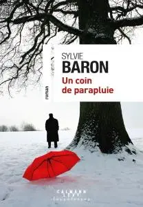 Sylvie Baron, "Un coin de parapluie"