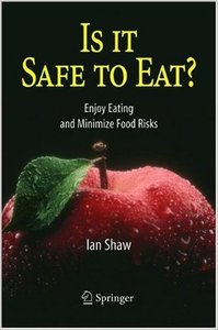 Is it Safe to Eat?: Enjoy Eating and Minimize Food Risks (repost)