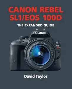 Canon Rebel SL1/EOS 100D - The Expanded Guide 