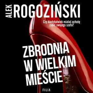 «Zbrodnia w wielkim mieście» by Aleksander Rogoziński,Alek Rogoziński