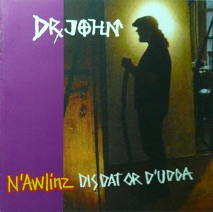 Dr John - N'Awlinz Dis Dat or D'udda (2004)