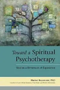 Toward a Spiritual Psychotherapy: Soul as a Dimension of Experience