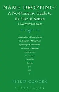 Name Dropping? : A No-Nonsense Guide to the Use of Names in Everyday Language (Repost)