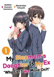 «My Stepmom's Daughter Is My Ex: Volume 1» by Kyosuke Kamishiro