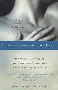 «An Arrow Through the Heart» by Deborah Daw Heffernan