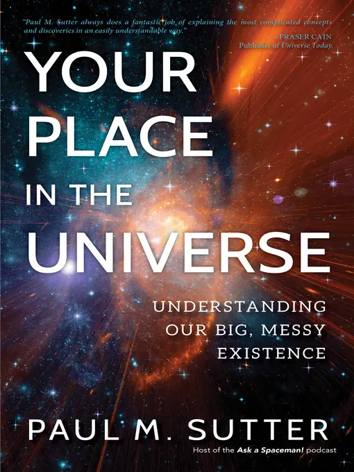 Your Place in the Universe: Understanding Our Big, Messy Existence ...