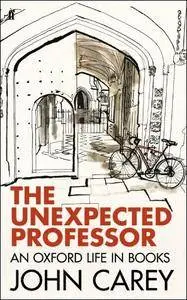 The Unexpected Professor: An Oxford Life in Books