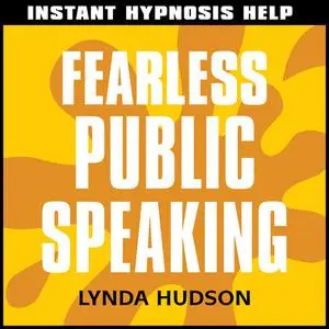«Instant Hypnosis Help: Fearless Public Speaking» by Lynda Hudson