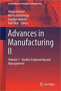 Advances in Manufacturing II: Volume 3 - Quality Engineering and Management (Repost)