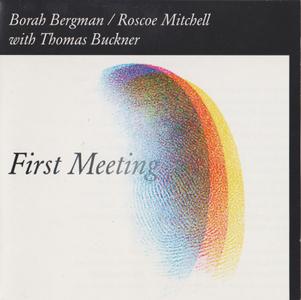 Borah Bergman / Roscoe Mitchell with Thomas Buckner - First Meeting (1995)