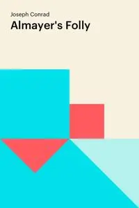 «Almayer's Folly» by Joseph Conrad