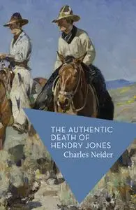 «The Authentic Death of Hendry Jones» by Charles Neider