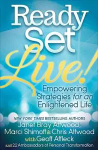 «Ready, Set, Live» by Chris Attwood, Geoff Affleck, Janet Bray Attwood, Marci Shimoff
