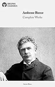 Delphi Complete Works of Ambrose Bierce