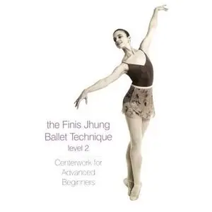 The Finis Jhung Ballet Technique - Centerwork Level 2 (2006) [Repost]