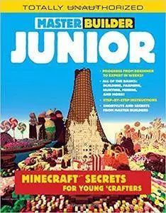 Master Builder Junior: Minecraft ®™ Secrets for Young Crafters