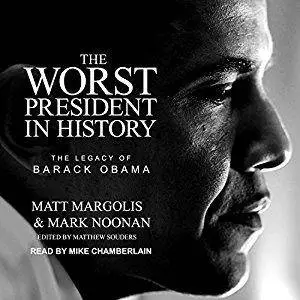 The Worst President in History: The Legacy of Barack Obama [Audiobook]