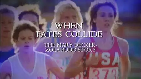 When Fates Collide: The Mary Decker And Zola Budd Story (2018)