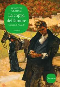 Winston Graham - La coppa dell'amore. La saga di Poldark