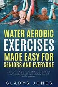 Water Aerobic Exercises Made Easy for Seniors and Everyone
