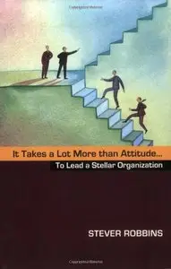 It Takes a Lot More than Attitude... To Lead a Stellar Organization [Repost]