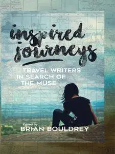 Inspired Journeys: Travel Writers in Search of the Muse