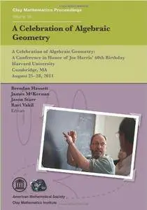 A celebration of algebraic geometry : in honor of Joe Harris' 60th birthday, August 25-28, 2011, Harvard University, Cambridge,
