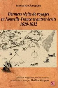 Derniers récits de voyages en Nouvelle-France et autres écrits 1620-1632. Samuel de Champlain
