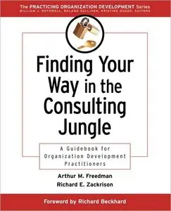 Finding Your Way in the Consulting Jungle: A Guidebook for Organization Development Practitioners
