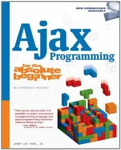 Ajax Programming for the Absolute Beginner by Jr Jerry Lee Ford [Repost]