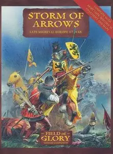 Storm of Arrows: Late Medieval Europe at War (Field of Glory Gaming Companion Book 2) (Repost)