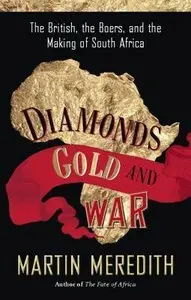 Diamonds, Gold, and War: The British, the Boers, and the Making of South Africa (repost)