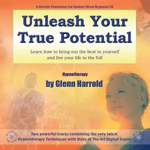 «Unleash Your True Potential» by Glenn Harrold