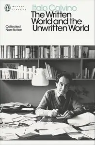 The Written World and the Unwritten World: Collected Non-Fiction (Penguin Modern Classics)