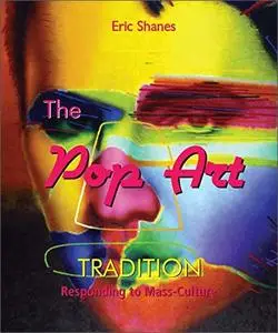 The Pop Art Tradition: Responding to Mass-Culture