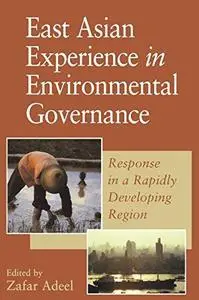 East Asian Experience in Environmental Governance: Response in a Rapidly Changing Region