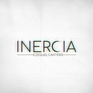 Ezequiel Cantero - Inercia (2020) [Official Digital Download]