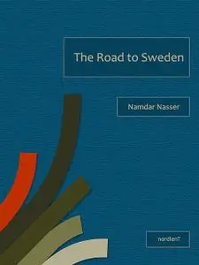 «The Road to Sweden» by Namdar Nasser