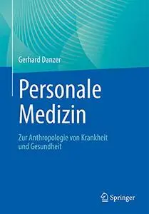 Personale Medizin: Zur Anthropologie von Krankheit und Gesundheit