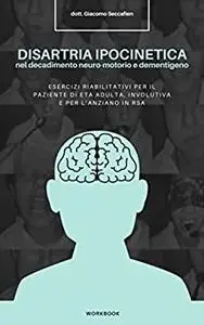 DISARTRIA IPOCINETICA nel decadimento neuro-motorio e dementigeno