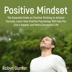 «Positive Mindset» by Robyn Gunter