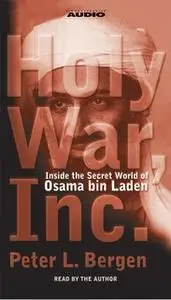 «Holy War, Inc.: Inside the Secret World of Osama bin Laden» by Peter L. Bergen