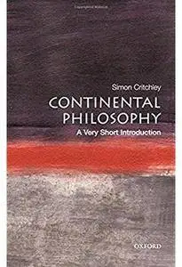 Continental Philosophy: A Very Short Introduction [Repost]