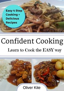 Confident Cooking: Learn to Cook the Easy way