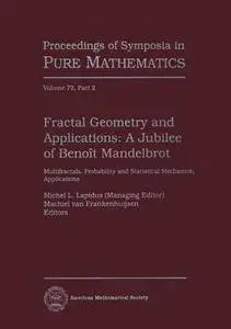 Fractal Geometry and Applications: A Jubilee of Benoit Mandelbrot Multifractals, Probability and Statistical Mechanics...