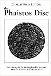 The Phaistos Disc: The History of the Indecipherable Ancient Minoan Artifact Found on Crete