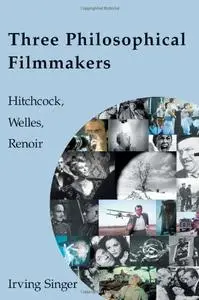 Three Philosophical Filmmakers: Hitchcock, Welles, Renoir (Repost)