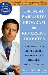 Dr. Neal Barnard's Program for Reversing Diabetes: The Scientifically Proven System for Reversing Diabetes Without Drugs