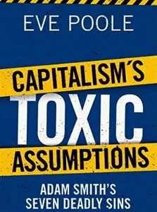 Capitalism's Toxic Assumptions: Adam Smith's Seven Deadly Sins [Audiobook]