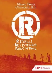 Marco Ponti, Christian Hill - R. Ribelli, Resistenza, rock'n roll